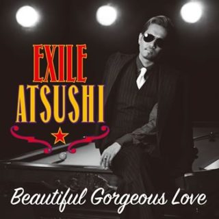 EXILE ATSUSHI<br>「Beautiful Gorgeous Love」