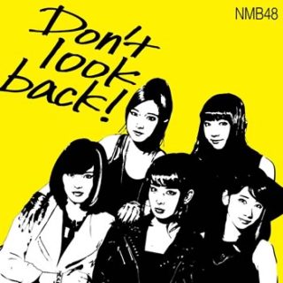 NMB48<br>「Don’t look back !」
